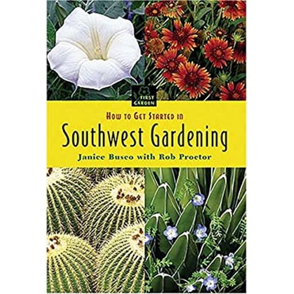 Pre-Owned How To Get Started In Southwest Gardening (First Garden) (Paperback) 1591861608 9781591861607