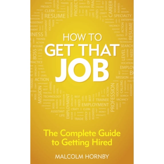 Pre-Owned How to Get That Job: The Complete Guide Getting Hired Paperback Malcolm Hornby