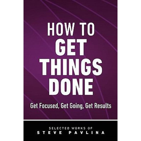 Pre-Owned How to Get Things Done - Get Focused, Get Going, Get Results