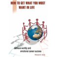 thumbnail image 1 of How to Get What You Most Want in Life: Achieve Worldly and Emotional Career Success (Hardcover), 1 of 1