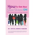 thumbnail image 1 of How to Get Your Grown Woman On: A Guide Through Preteen and Teenage Adolescence (Paperback), 1 of 1