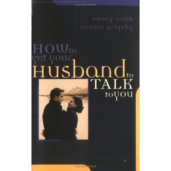 Pre-Owned How to Get Your Husband to Talk to You (Paperback) by Nancy Cobb, Connie Grigsby