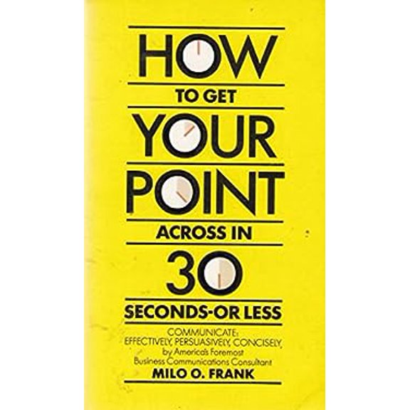 Pre-Owned How to Get Your Point Across in Thirty Seconds-or Less (Paperback) 0552130109 9780552130103