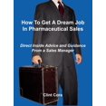 thumbnail image 1 of How to Get a Dream Job in Pharmaceutical Sales - Direct Inside Advice and Guidance from a Sales Manager (Paperback), 1 of 1