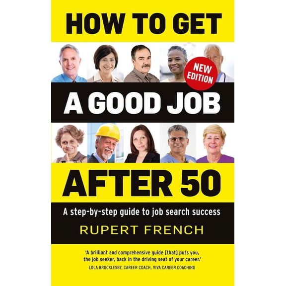 How to Get a Good Job After 50: A Step-By-Step Guide to Job Search Success, (Paperback)