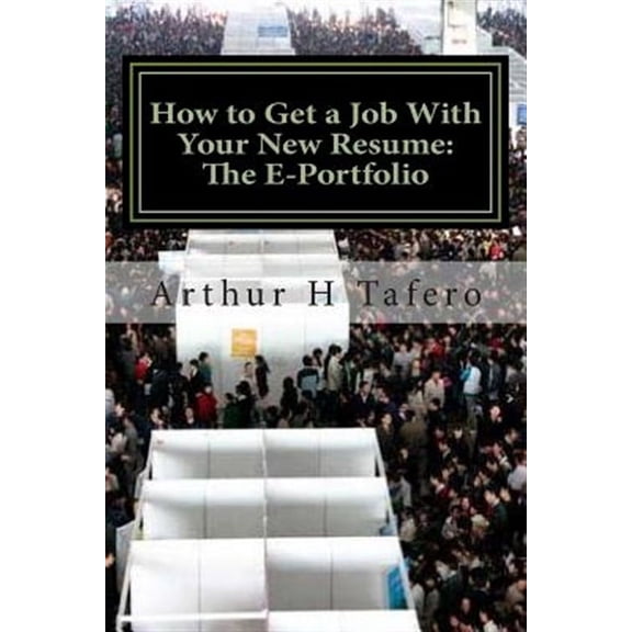 How to Get a Job With Your New Resume: the E-portfolio : The E-portfolio Guide