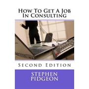 How To Get A Job In Consulting Second Edition Paperback