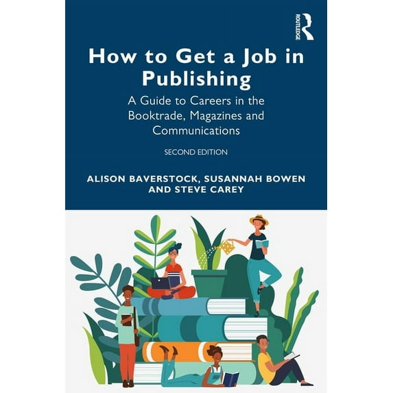 How to Get a Job in Publishing: A Guide to Careers in the Booktrade, Magazines and Communications, (Paperback)