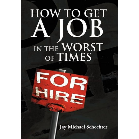 How to Get a Job in the Worst of Times