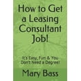 thumbnail image 1 of How to Get a Leasing Consultant Job!: It's Easy, Fun & You Don't Need a Degree! (Paperback), 1 of 1