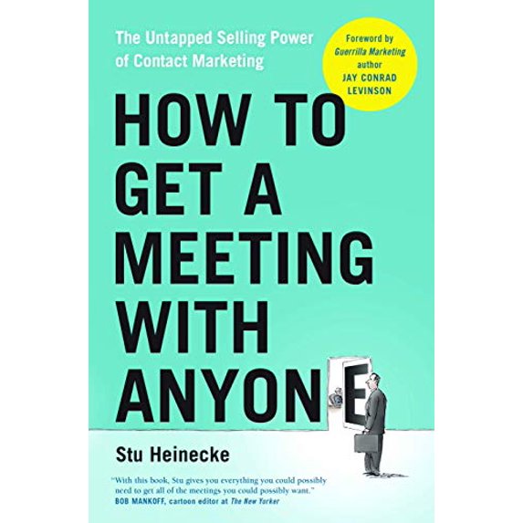 Pre-Owned How to Get a Meeting with Anyone: The Untapped Selling Power of Contact Marketing (Hardcover) 1941631789 9781941631782