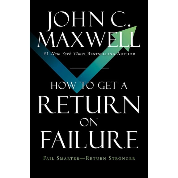How to Get a Return on Failure: Fail Smarter--Return Stronger, (Hardcover)