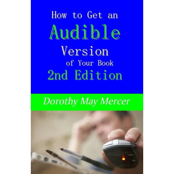 How to Get an Audible Version of Your Book: 2nd Edition