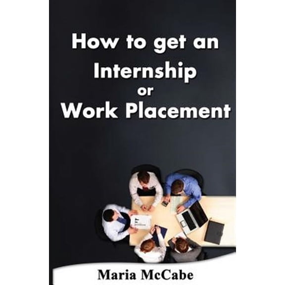 How to Get an Internship or Work Placement