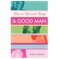 thumbnail image 1 of How to Get and Keep a Good Man : From Successfully Single to Happily Married, 1 of 1