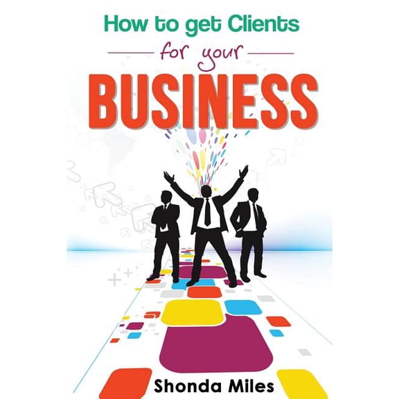 How to Get clients for your business (Paperback)