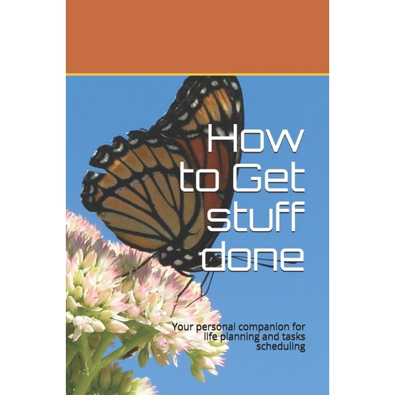 How to Get stuff done: Your personal companion for life planning and tasks scheduling (Paperback)