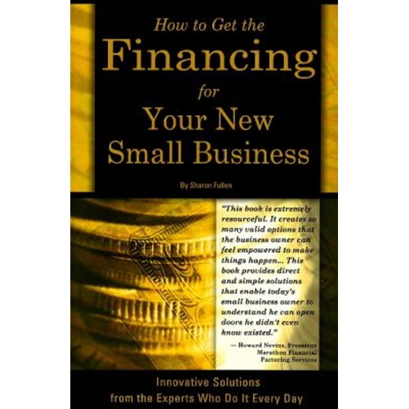 Pre-Owned How to Get the Financing for Your New Small Business: Innovative Solutions from the Experts Who Do It Every Day (Paperback) 091062755X 9780910627559