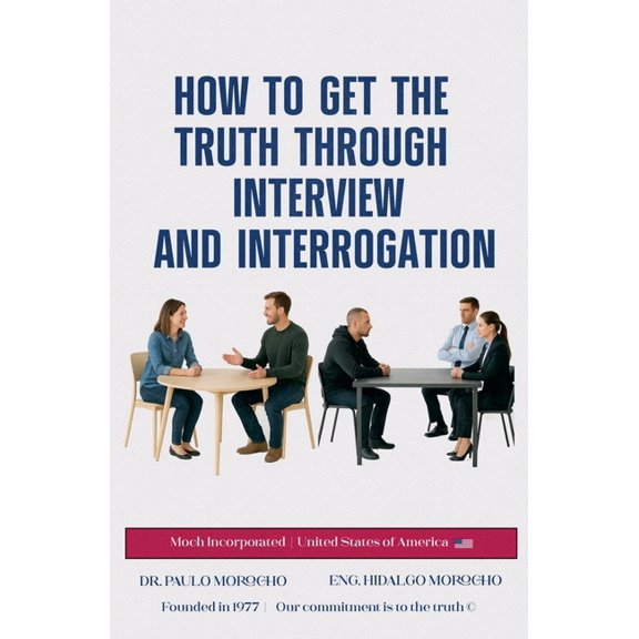 How to Get the Truth Through Interview and Interrogation, (Paperback)