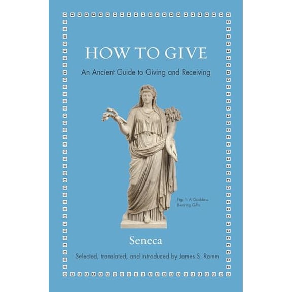 Pre-Owned How to Give: An Ancient Guide to Giving and Receiving (Hardcover) 069119209X 9780691192093