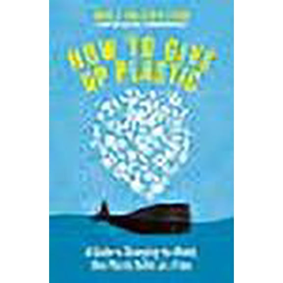Pre-Owned How to Give Up Plastic : A Guide to Saving the World, One Plastic Bottle at a Time
