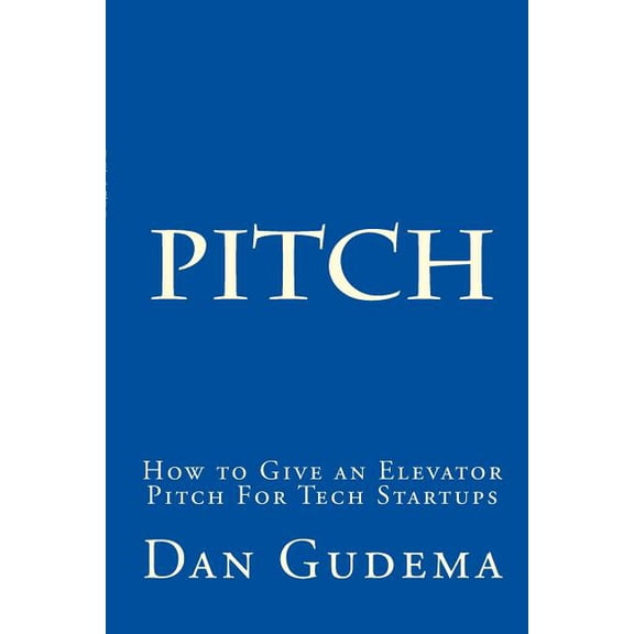 How to Give an Elevator Pitch for Tech Start-Ups : Preparing and Delivering a Tech Start-Up Pitch.