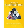 thumbnail image 1 of Pre-Owned How to Go Clutter Free: Tidying Tips for Busy People (Paperback) 1787394522 9781787394520, 1 of 1