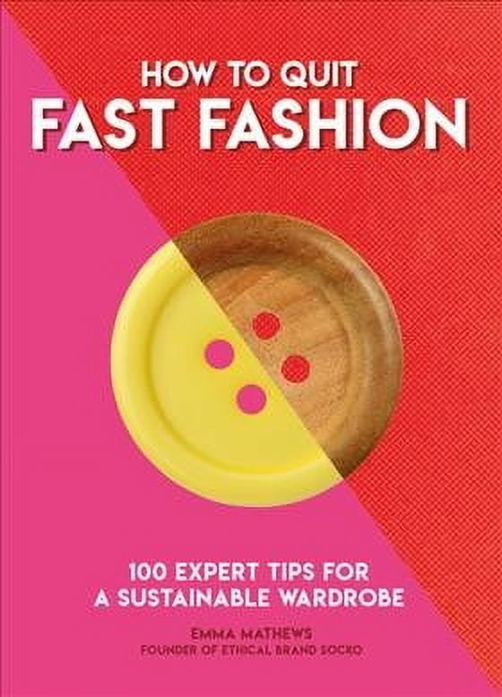 How to Go...: How to Quit Fast Fashion: 100 Expert Tips for a Sustainable Wardrobe (Paperback)