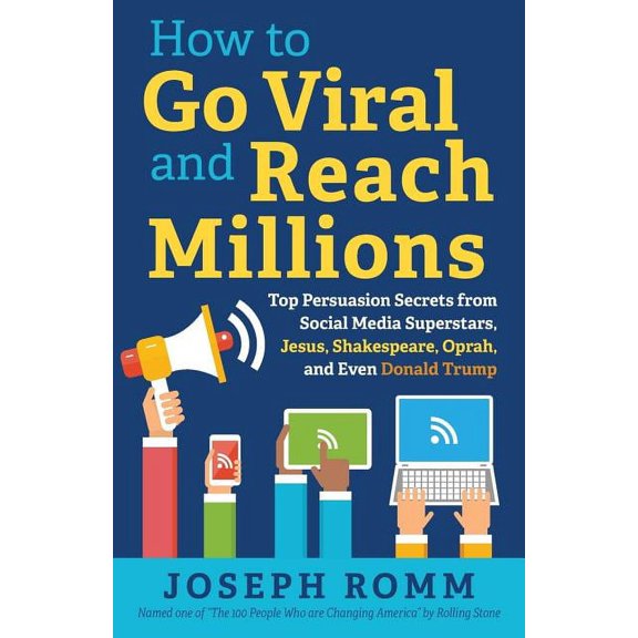 How To Go Viral and Reach Millions: Top Persuasion Secrets from Social Media Superstars, Jesus, Shakespeare, Oprah, and , (Paperback)