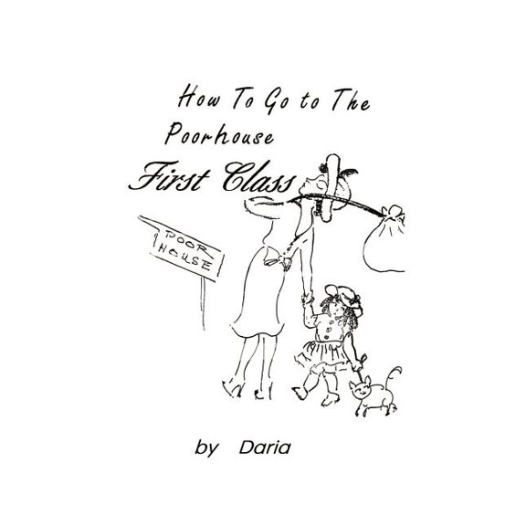 How to Go to the Poorhouse---First Class!, (Paperback)