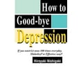 thumbnail image 1 of Pre-Owned How to Good-Bye Depression: If You Constrictanus 100 Times Everyday. Malarkey?or Effective Way? (Paperback) 0595094724 9780595094721, 1 of 1