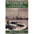 thumbnail image 1 of How to Graduate Debt-Free!: Proven Strategies for Avoiding Debt Traps Paperback 1546878408 9781546878407 Marcia E. Kelley, Johannus Steger, 1 of 1
