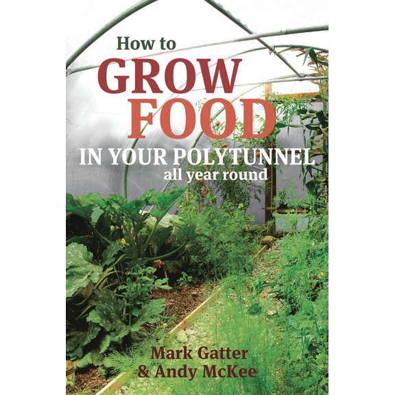 Pre-Owned How to Grow Food in Your Polytunnel: All Year Round (Paperback) 1900322722 9781900322720