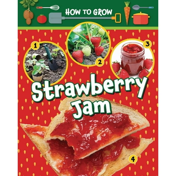 How to Grow How to Grow Strawberry Jam, (Hardcover)