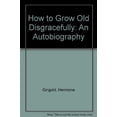 thumbnail image 1 of Pre-Owned How to Grow Old Disgracefully (Paperback) 0749302410 9780749302412, 1 of 1