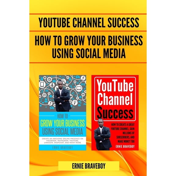 How to Grow Your Business Using Social Media & YouTube Channel Success, (Paperback)