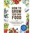 thumbnail image 1 of Pre-Owned How to Grow Your Own Food: An Illustrated Beginner's Guide to Container Gardening (Hardcover) 150721572X 9781507215722, 1 of 1