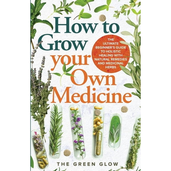 How to Grow Your Own Medicine, (Paperback)