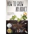 thumbnail image 1 of Pre-Owned How to Grow an Addict (Paperback) 1631529919 9781631529917, 1 of 1