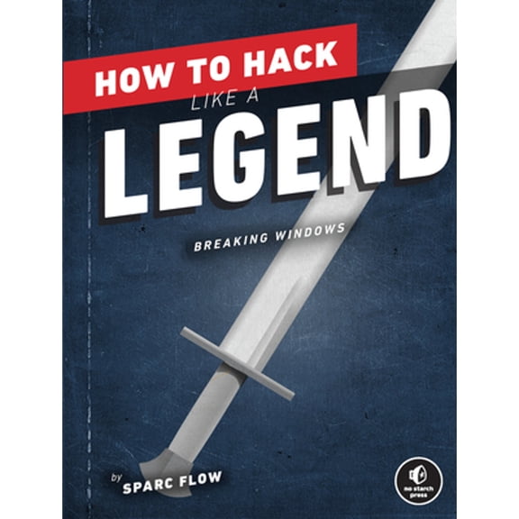 Pre-Owned How to Hack Like a Legend: Breaking Windows (Paperback) 1718501501 9781718501508
