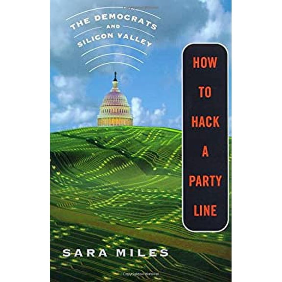 How to Hack a Party Line (Hardcover) by Sarah Miles, Sara Miles