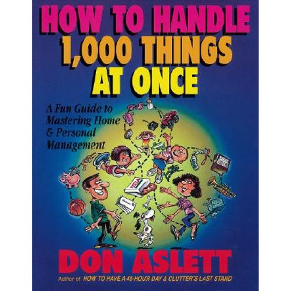 Pre-Owned How to Handle 1000 Things at Once: A Fun Guide to Mastering Home and Personal Management (Paperback) 0937750190 9780937750193