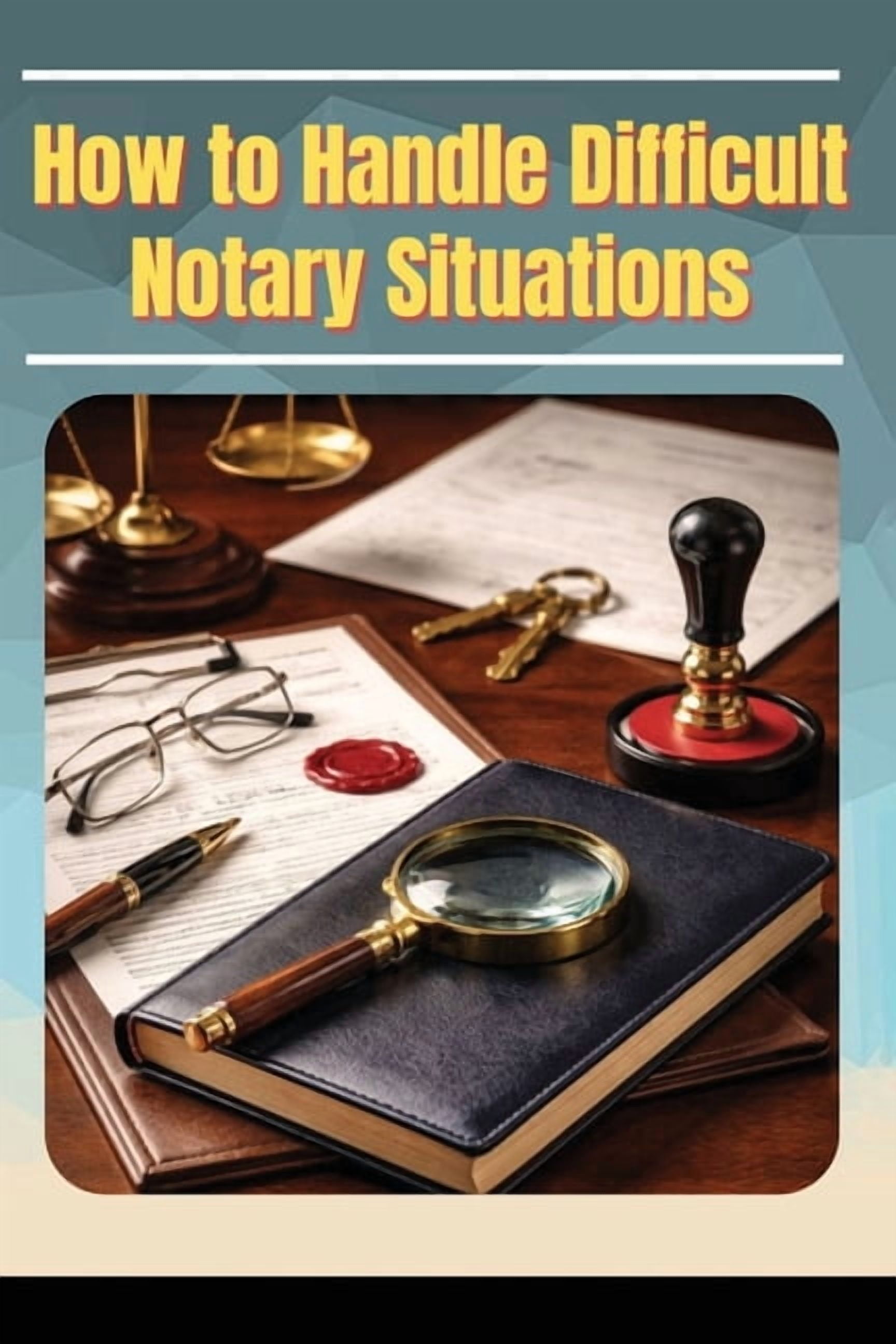 How to Handle Difficult Notary Situations, (Paperback)