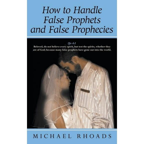 How to Handle False Prophets and False Prophecies, (Paperback)