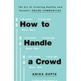 thumbnail image 1 of Pre-Owned How to Handle a Crowd: The Art of Creating Healthy and Dynamic Online Communities (Paperback) 1982132310 9781982132316, 1 of 1