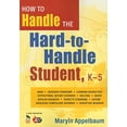thumbnail image 1 of Pre-Owned How to Handle the Hard-to-Handle Student, K-5 (Paperback) 1412964393 9781412964395, 1 of 1