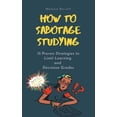 thumbnail image 1 of How to Hate High School: How to Sabotage Studying: 15 Proven Strategies to Limit Learning and Decrease Grades (Series #3) (Paperback), 1 of 1