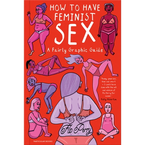 Pre-Owned How to Have Feminist Sex: A Fairly Graphic Guide Hardcover