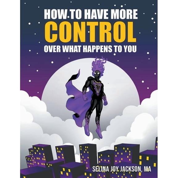 How to Have More Control Over What Happens to You, (Paperback)