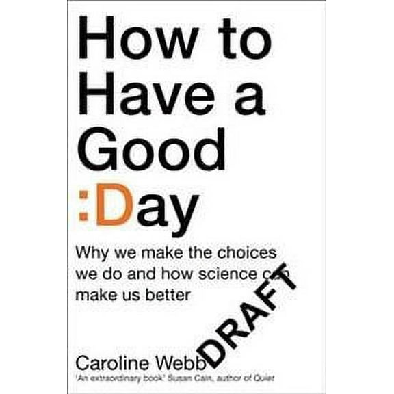 How to Have a Good Day : The Essential Toolkit for a Productive Day at Work and Beyond